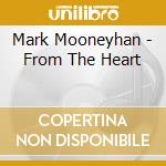 Mark Mooneyhan - From The Heart cd
