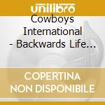 Cowboys International - Backwards Life Of Romeo cd musicale di Cowboys International