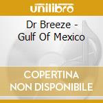 Dr Breeze - Gulf Of Mexico