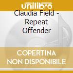 Claudia Field - Repeat Offender cd