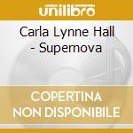 Carla Lynne Hall - Supernova cd musicale di Carla Lynne Hall