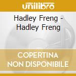 Hadley Freng - Hadley Freng cd musicale di Hadley Freng