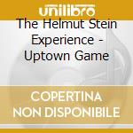 The Helmut Stein Experience - Uptown Game cd