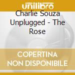 Charlie Souza Unplugged - The Rose cd