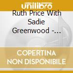 Ruth Price With Sadie Greenwood - Between Debt And Fortune cd