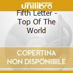 Fifth Letter - Top Of The World cd