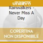 Rainwalkers - Never Miss A Day cd