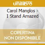 Carol Manglos - I Stand Amazed cd