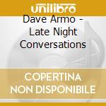 Dave Armo - Late Night Conversations cd