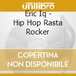 Eric Iq - Hip Hop Rasta Rocker cd