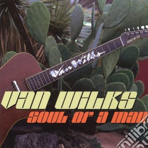 Van Wilks - Soul Of A Man cd musicale di Van Wilks