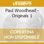 Paul Woodhead - Originals 1 cd