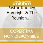 Pastor Rodney Hamright & The Reunion Concert Choir - In Your Presence cd
