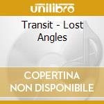 Transit - Lost Angles cd musicale di Transit