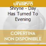 Shryne - Day Has Turned To Evening cd