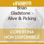 Brian Gladstone - Alive & Picking cd