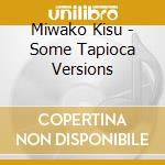 Miwako Kisu - Some Tapioca Versions cd