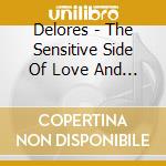 Delores - The Sensitive Side Of Love And Life cd