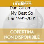 Dan Gilliam - My Best So Far 1991-2001 cd