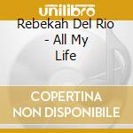 Rebekah Del Rio - All My Life cd