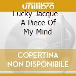 Lucky Jacque - A Piece Of My Mind cd