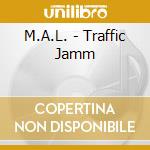 M.A.L. - Traffic Jamm cd