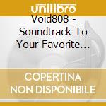 Void808 - Soundtrack To Your Favorite Memory cd