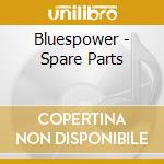 Bluespower - Spare Parts cd musicale di Bluespower