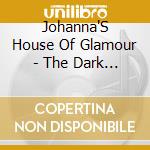 Johanna'S House Of Glamour - The Dark Flower cd