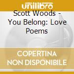 Scott Woods - You Belong: Love Poems cd