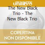 The New Black Trio - The New Black Trio cd