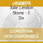 Julie Lendon Stone - I Do cd musicale di Julie Lendon Stone