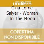 Gina Lorne Salyer - Woman In The Moon cd