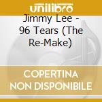 Jimmy Lee - 96 Tears (The Re-Make) cd