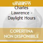 Charles Lawrence - Daylight Hours cd