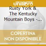 Rusty York & The Kentucky Mountain Boys - Early Bluegrass