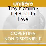 Troy Mcmillin - Let'S Fall In Love cd