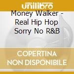 Money Walker - Real Hip Hop Sorry No R&B cd