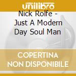 Nick Rolfe - Just A Modern Day Soul Man cd