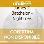 James C Batchelor - Nightimes cd