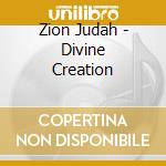 Zion Judah - Divine Creation cd