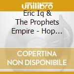 Eric Iq & The Prophets Empire - Hop Around The World cd