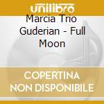 Marcia Trio Guderian - Full Moon cd