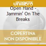 Open Hand - Jammin' On The Breaks cd musicale di Open Hand