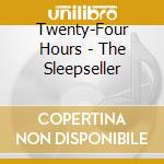 Twenty-Four Hours - The Sleepseller cd