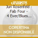 Juri Rosenfeld - Fab Four - 4 Ever/Blues Museum cd