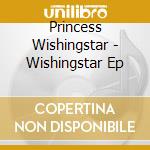 Princess Wishingstar - Wishingstar Ep cd