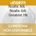 Noahs Ark - Noahs Ark Greatest Hit cd