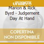 Marion & Rick Byrd - Judgement Day At Hand cd
