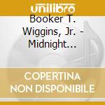 Booker T. Wiggins, Jr. - Midnight Obsession cd musicale di Booker T. Wiggins, Jr.